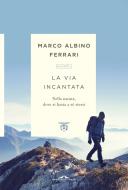 Ebook La via incantata di Marco Albino Ferrari edito da Ponte alle Grazie