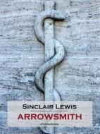 Ebook Arrowsmith (Annotated) di Sinclair Lewis edito da ePembaBooks