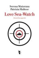 Ebook Love Sea Watch di Maiorana Serena, Maltese Patrizia edito da Villaggio Maori