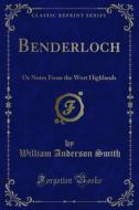 Ebook Benderloch di William Anderson Smith edito da Forgotten Books
