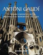 Ebook Antoni Gaudí - El máximo exponente de la arquitectura modernista catalana. di Jeremy Roe edito da Parkstone International