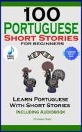 Ebook 100 Portuguese Short Stories for Beginners di Christian Stahl edito da Medialuck Publishing