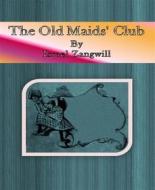 Ebook The Old Maids&apos; Club di Israel Zangwill edito da BookRix