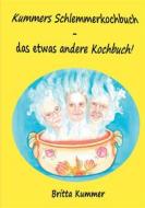 Ebook Kummers Schlemmerkochbuch - das etwas andere Kochbuch! di Britta Kummer edito da Books on Demand