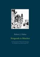 Ebook Kriegsende in München di Robert J. Huber edito da Books on Demand