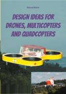 Ebook Design Ideas for Drones, Multicopters and Quadcopters di Roland Büchi edito da Books on Demand