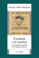 Ebook Il tridente e la svastica. L'occupazione nazista in Ucraina orientale di Simone Attilio Bellezza edito da Franco Angeli Edizioni