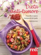 Ebook Dieta anti-tumore di Francesca Noli edito da Red!