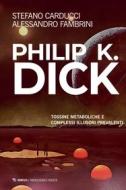 Ebook Philip K. Dick di Alessandro Fambrini edito da Mimesis Edizioni