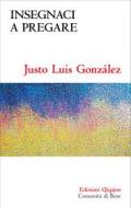 Ebook Insegnaci a pregare di González Justo L. edito da Edizioni Qiqajon