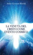 Ebook La venuta del Cristo come evento cosmico di Attilio Giovanni Riboldi edito da Youcanprint Self-Publishing