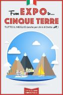 Ebook From EXPO to Cinque Terre. Tutto il meglio (anche per chi è di fretta) di AA.VV. edito da Bookrepublic Guides