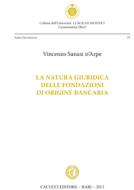 Ebook La natura giuridica delle fondazioni di origine bancaria di Sanasi d'Arpe Vincenzo edito da Cacucci Editore