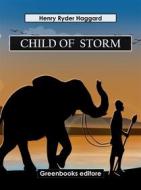 Ebook Child Of  Storm di Henry Ryder Haqggard edito da Greenbooks Editore