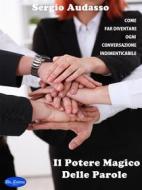 Ebook Il Potere Magico Delle Parole di Sergio Audasso edito da Blu Editore