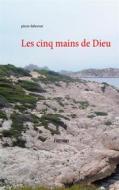 Ebook Les cinq mains de Dieu di Pierre Dabernat edito da Books on Demand