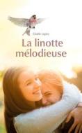Ebook La linotte mélodieuse di Gisèle Lopez edito da Books on Demand