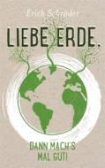Ebook Liebe Erde, dann mach´s mal gut! di Erich Schröder edito da Books on Demand