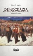 Ebook Democrazia - Religione Universale del futuro di Pietro De Angelis edito da Booksprint
