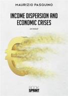 Ebook Income dispersion and economic crises di Maurizio Pasquino edito da Booksprint