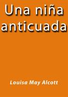 Ebook Una niña anticuada di Louisa May Alcott edito da Louisa May Alcott