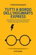 Ebook Tutto a bordo dell'Hogwarts Express di Cristina Buonaugurio edito da Città Nuova