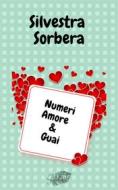 Ebook Numeri Amore & Guai di Silvestra Sorbera edito da stampa
