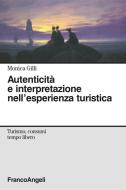 Ebook Autenticità e interpretazione nell'esperienza turistica di Monica Gilli edito da Franco Angeli Edizioni