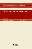 Ebook La successione necessaria di Antonio Tullio edito da Utet Giuridica