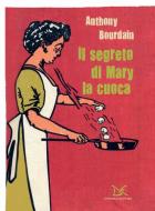 Ebook Il segreto di Mary la cuoca di Bourdain Anthony edito da Donzelli Editore