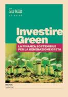 Ebook Investire green - La finanza sostenibile per la generazione Greta di Aa.vv. edito da IlSole24Ore Publishing and Digital