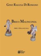 Ebook Brio e malinconia (Sbrìu e Malancunia) di Gino Ragusa Di Romano edito da Luigi Pellegrini Editore