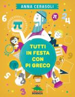 Ebook Tutti in festa con Pi greco di Cerasoli Anna edito da Editoriale Scienza