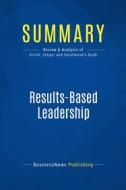 Ebook Summary: Results-Based Leadership di BusinessNews Publishing edito da Business Book Summaries
