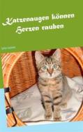 Ebook Katzenaugen können Herzen rauben di Sylvia Seyboth edito da Books on Demand