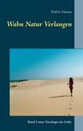 Ebook Wahn Natur Verlangen di Wolf G. Hermes edito da Books on Demand