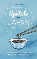Ebook Spätzle in Japan di Petra Sterk edito da Books on Demand