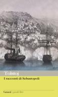 Ebook I racconti di Sebastopoli di Lev Nikolaevi? Tolstoj edito da Garzanti classici
