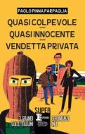 Ebook Quasi colpevole - Quasi innocente - Vendetta privata di Paolo Pinna Parpaglia edito da Newton Compton Editori