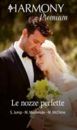 Ebook Le nozze perfette di Shirley Jump, Myrna Mackenzie, Melissa Mcclone edito da HarperCollins Italia