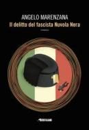 Ebook Il delitto del fascista Nuvola nera di Angelo Marenzana edito da Fanucci Editore