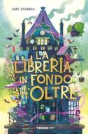 Ebook La Libreria in fondo all’Oltre di Sparkes Amy edito da Terre di mezzo