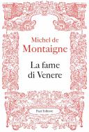Ebook La fame di Venere di Michel de Montaigne edito da Fazi Editore