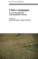 Ebook Città e campagna. Le aree di transizione come patrimonio comune di AA. VV. edito da Franco Angeli Edizioni