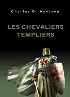 Ebook Les chevaliers templiers (traduit) di Charles G. Addison edito da Anna Ruggieri