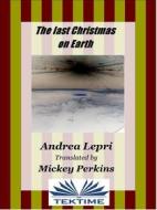 Ebook The Last Christmas On Earth di Andrea Lepri edito da Tektime