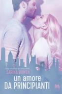 Ebook Un amore da principianti di Bowen  Sarina edito da Always Publishing