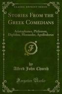 Ebook Stories From the Greek Comedians di Alfred John Church edito da Forgotten Books
