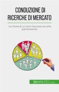 Ebook Conduzione di ricerche di mercato di Julien Duvivier edito da 50Minutes.com (IT)