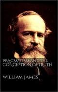 Ebook Pragmatism and the Conception of Thruth di William James edito da Books on Demand
